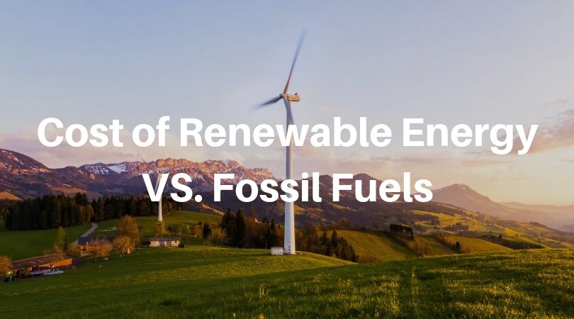 Cost of Renewable Energy Vs. Non-Renewable Fossil Fuels (+Pros & Cons) -  Get Green Now